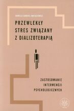 Okładka - Przewlekły stres związany z dializoterapią - Kamilla Bargiel-Matusiewicz