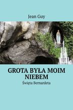 Okładka - Grota była moim Niebem - Jean Guy