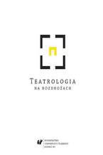 Okładka - Teatrologia na rozdrożach - red. Adriana Świątek, red. Piotr Tenczyk