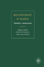 Okładka - Refleksyjność w prawie. Konteksty i zastosowania - Krzysztof J. Kaleta, Paweł Skuczyński