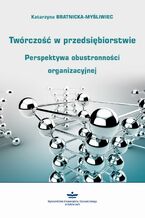 Okładka - Twórczość w przedsiębiorstwie - Katarzyna Bratnicka-Myśliwiec