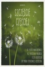 Okładka - Szczęście częściej - Mirosław Maliński, Piotr Pawlukiewicz, Maria Popkiewicz-Ciesielska, Felek alkoholik