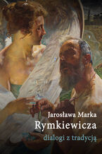 Okładka - Jarosława Marka Rymkiewicza dialogi z tradycją - Lidia Banowska, Wiesław Ratajczak