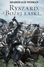 Okładka - Ryszard, z Bożej łaski - Sharon Kay.Penman