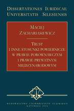 Okładka - Trust i inne stosunki powiernicze w prawie porównawczym i prawie prywatnym międzynarodowym - Maciej Zachariasiewicz