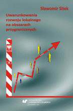 Okładka - Uwarunkowania rozwoju lokalnego na obszarach przygranicznych - Sławomir Sitek