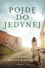 Okładka - Pójdę do jedynej - Kasia Bulicz-Kasprzak