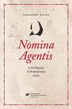 Okładka - Nomina Agentis in the language of Shakespearean drama - Aleksandra Kalaga