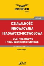 Okładka - Działalność innowacyjna i badawczo-rozwojowa - ulgi i rozliczenia rachunkowe - Aneta Szwęch