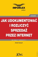 Okładka - Jak udokumentować i rozliczyć sprzedaż przez Internet - Aneta Szwęch