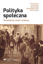 Okładka - Polityka społeczna. Rozważania o teorii i praktyce - Paweł Grzywna, Joanna Lustig, Marian Mitręga, Natalia Stępień-Lampa, Bożena Zasępa