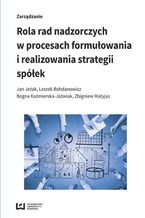 Okładka - Rola rad nadzorczych w procesach formułowania i realizowania strategii spółek - Jan Jeżak, Leszek Bohdanowicz, Bogna Kaźmierska-Jóźwiak, Zbigniew Matyjas