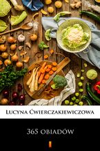 Okładka - 365 obiadów - Lucyna Ćwierczakiewiczowa