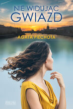 Okładka - Nie widując gwiazd - Agata Piechota