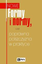 Okładka - Formy i normy, czyli poprawna polszczyzna w praktyce - Katarzyna Kłosińska