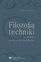 Okładka - Filozofia techniki w dobie nowych mediów - Andrzej Kiepas