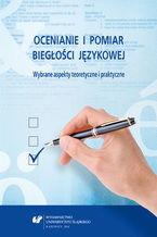 Okładka - Ocenianie i pomiar biegłości językowej. Wybrane aspekty teoretyczne i praktyczne - red. Danuta Gabryś-Barker, red. Ryszard Kalamarz