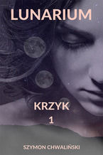 Lunarium. Krzyk 1