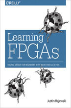 Okładka - Learning FPGAs. Digital Design for Beginners with Mojo and Lucid HDL - Justin Rajewski