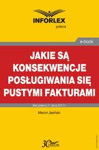 Okładka - Jakie są konsekwencje posługiwania się pustymi fakturami - Marcin Jasiński