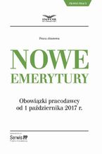 Okładka - Nowe emerytury. Obowiązki pracodawcy po zmianach od 1 października 2017 - Infor Pl