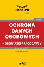 Okładka - Ochrona danych osobowych - obowiązki pracodawcy - Jadwiga Sztabińska