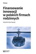 Okładka - Finansowanie innowacji w polskich firmach rodzinnych - Alicja Winnicka-Popczyk