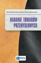 Okładka - Badanie towarów przemysłowych - Ewa Kubińska-Jabcoń, Mariusz Niekurzak, Wiktor Kubiński