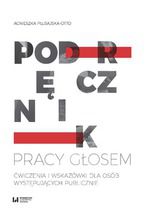 Okładka - Podręcznik pracy głosem. Ćwiczenia i wskazówki dla osób występujących publicznie - Agnieszka Płusajska-Otto