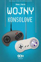 Okładka - Wojny konsolowe - Blake J. Harris