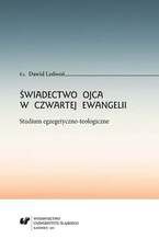 Okładka - Świadectwo Ojca w czwartej Ewangelii. Studium egzegetyczno-teologiczne - Dawid Ledwoń