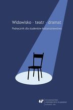 Okładka - Widowisko - teatr - dramat. Podręcznik dla studentów kulturoznawstwa. Wyd. 2. popr. i uzup - red. Ewa Wąchocka