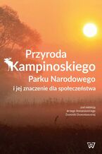 Okładka - Przyroda Kampinoskiego Parku Narodowego i jej znaczenie dla społeczeństwa - Jerzy Romanowski, Dominika Dzwonkowska