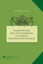 Okładka - Hermeneutyka mitu dionizyjskiego w filozofii Fryderyka Nietzschego - Malwina Rolka