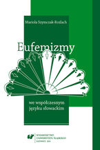 Okładka - Eufemizmy we współczesnym języku słowackim - Mariola Szymczak-Rozlach