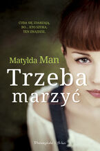 Okładka - Trzeba marzyć - Matylda Man