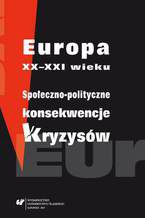 Okładka - Europa XX-XXI wieku. Społeczno-polityczne konsekwencje kryzysów - red. Marcela Gruszczyk, red. Lech Krzyżanowski, red. Miłosz Skrzypek