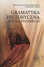 Okładka - Gramatyka historyczna języka polskiego - Krystyna Długosz-Kurczabowa, Stanisław Dubisz