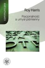 Okładka - Racjonalność a umysł piśmienny - Roy Harris