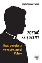 Okładka - Zostać księdzem? - Marta Tomaszewska