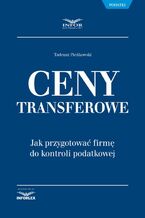 Okładka - Ceny transferowe. Jak przygotować firmę do kontroli podatkowej - Tadeusz Pieńkowski