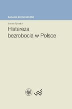 Okładka - Histereza bezrobocia w Polsce - Joanna Tyrowicz
