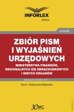 Okładka - Zbiór pism i wyjaśnień urzędowych Ministerstwa Finansów, regionalnych izb obrachunkowych i innych organów - Małgorzata Majewska