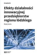 Okładka - Efekty działalności innowacyjnej przedsiębiorstw regionu łódzkiego - Błażej Socha