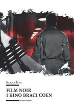 Okładka - Film noir i kino braci Coen - Kamila Żyto