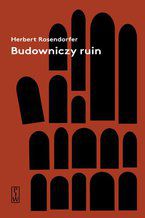 Okładka - Budowniczy ruin - Herbert Rosendorfer
