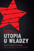 Okładka - Utopia u władzy Historia Związku Sowieckiego Tom 1 Od narodzin do wielkości (1914-1939) - Michał Heller, Aleksander Niekricz