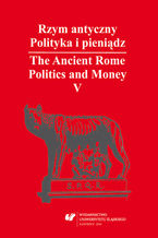Okładka - Rzym antyczny. Polityka i pieniądz / The Ancient Rome. Politics and Money. T. 5: Azja Mniejsza w czasach rzymskich / Asia Minor in Roman Times - red. Wiesław Kaczanowicz