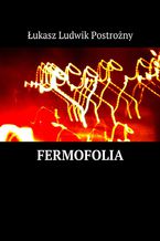 Okładka - Fermofolia - Łukasz Postrożny