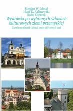 Okładka - Wędrówki po wybranych szlakach kulturowych ziemi przemyskiej - Bogdan Motyl, Józef Kalinowski, Rafał Oleszek